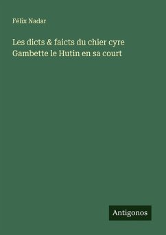 Cover Les dicts & faicts du chier cyre Gambette le Hutin en sa court