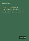 De Lyon à Trévoux par la Croix-Rousse et Sathonay De Lyon à Trévoux par la Croix-Rousse et Sathonay