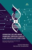 Advancing Secure Image Handling Through Chaotic and Bio-Molecular Computing Advancing Secure Image Handling Through Chaotic and Bio-Molecular Computing