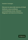 Discorso in onore del cuore ss. di Gesù dedicato a sua eccellenza reverendissima mons. Salvator Magnasco arcivescovo di Genova