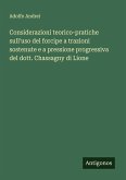 Considerazioni teorico-pratiche sull'uso del forcipe a trazioni sostenute e a pressione progressiva del dott. Chassagny di Lione