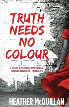Truth Needs No Colour - McQuillan, Heather Truth Needs No Colour - McQuillan, Heather