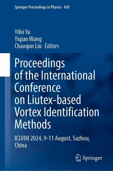 Proceedings of the International Conference on Liutex-Based Vortex Identification Methods Proceedings of the International Conference on Liutex-Based Vortex Identification Methods
