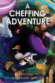 A Cheffing Adventure A Cheffing Adventure