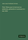 Titel: Thèse pour le doctorat en médecine, présentée et soutenue le 2 mai 1839