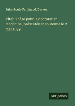 Cover Titel: Thèse pour le doctorat en médecine, présentée et soutenue le 2 mai 1839