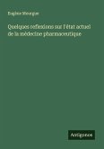 Quelques reflexions sur l'état actuel de la médecine pharmaceutique