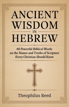 Ancient Wisdom in Hebrew - Reed, Theophilus; Holthorne, Veriah; Grapevine Christianity