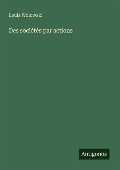 Des sociétés par actions - Wolowski, Louis