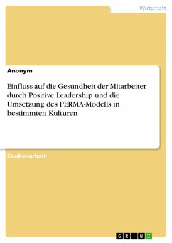 Cover Einfluss auf die Gesundheit der Mitarbeiter durch Positive Leadership und die Umsetzung des PERMA-Modells in bestimmten Kulturen (eBook, PDF)