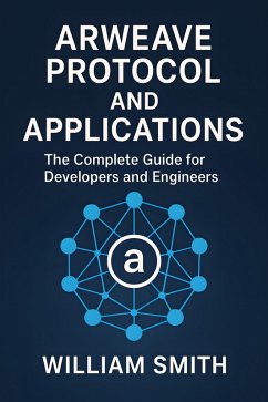 Cover Arweave Protocol and Applications (eBook, ePUB)