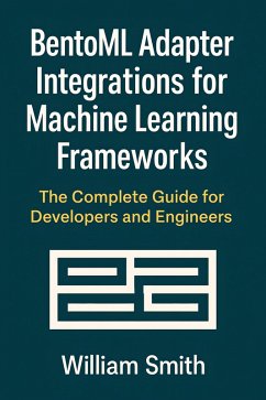 Cover BentoML Adapter Integrations for Machine Learning Frameworks (eBook, ePUB)