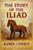 The Story of the Iliad (Classicus Edition) (eBook, ePUB) The Story of the Iliad (Classicus Edition) (eBook, ePUB)