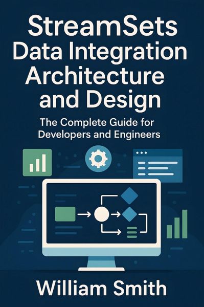StreamSets Data Integration Architecture and Design (eBook, ePUB) StreamSets Data Integration Architecture and Design (eBook, ePUB)