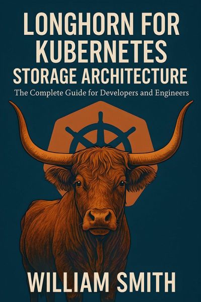 Longhorn for Kubernetes Storage Architecture (eBook, ePUB) Longhorn for Kubernetes Storage Architecture (eBook, ePUB)