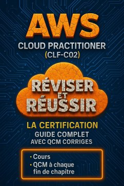 Réviser et Réussir la Certification AWS Cloud Practitioner (CLF-C02) : Guide Complet avec QCM Corrigés (eBook, ePUB) - Jean Louis, Claude