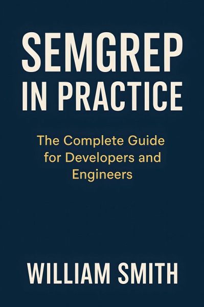 Semgrep in Practice (eBook, ePUB) Semgrep in Practice (eBook, ePUB)