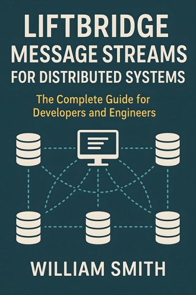 Liftbridge Message Streams for Distributed Systems (eBook, ePUB) Liftbridge Message Streams for Distributed Systems (eBook, ePUB)