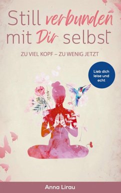 Still verbunden mit Dir selbst - Anna Lirau Still verbunden mit Dir selbst - Anna Lirau