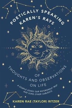 Cover POETICALLY SPEAKING KAREN'S RAYS OF THOUGHTS AND OBSERVATIONS ON LIFE (eBook, ePUB)