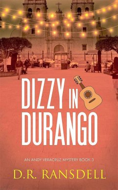 Dizzy in Durango (An Andy Veracruz Mystery, #3) (eBook, ePUB) - Ransdell, D. R.