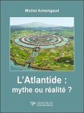 L'Atlantide : mythe ou réalité ? (eBook, ePUB) L'Atlantide : mythe ou réalité ? (eBook, ePUB)