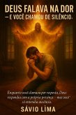 Deus falava na dor, e você chamou de silêncio (1, #1) (eBook, ePUB)