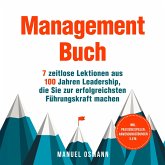 Management Buch: 7 zeitlose Lektionen aus 100 Jahren Leadership, die Sie zur erfolgreichsten Führungskraft machen - inkl. Praxisbeispielen, Anwendungsübungen u.v.m. (MP3-Download) Management Buch: 7 zeitlose Lektionen aus 100 Jahren Leadership, die Sie zur erfolgreichsten Führungskraft machen - inkl. Praxisbeispielen, Anwendungsübungen u.v.m. (MP3-Download)