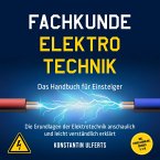 Fachkunde Elektrotechnik - Das Handbuch für Einsteiger: Die Grundlagen der Elektrotechnik anschaulich und leicht verständlich erklärt - inkl. Formelsammlung, Übungen u. v. m. (MP3-Download)