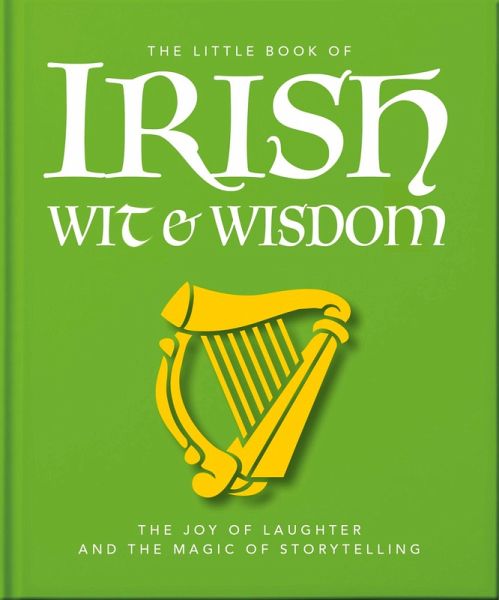 The Little Book of Irish Wit & Wisdom (eBook, ePUB) The Little Book of Irish Wit & Wisdom (eBook, ePUB)
