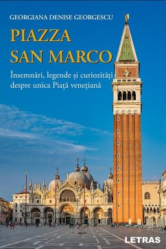 Cover PIAZZA SAN MARCO - Insemnari, legende si curiozitati despre unica Piata venetiana (eBook, ePUB)