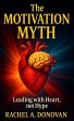 The Motivation Myth Leading With Heart,... - Bild 1