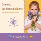 Joanne, die Himmelsblume und 10 weitere Geschichten (MP3-Download)