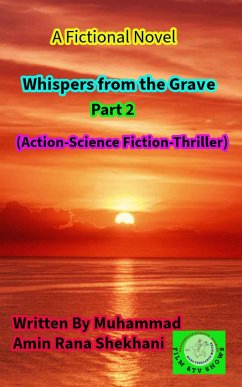 Whispers from the Grave. Part 2. (Action-Science Fiction-Thriller) (eBook, ePUB) - Shekhani, Muhammad Amin Rana