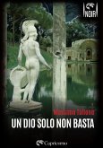 Un Dio solo non basta (eBook, ePUB) Un Dio solo non basta (eBook, ePUB)