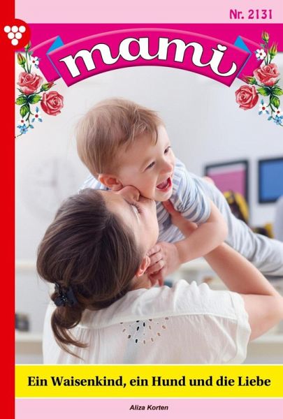 Ein Waisenkind, ein Hund und die Liebe (eBook, ePUB) Ein Waisenkind, ein Hund und die Liebe (eBook, ePUB)