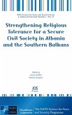 Strengthening Religious Tolerance for a Secure Civil Society in Albania and the Southern Balkans (eBook, PDF)