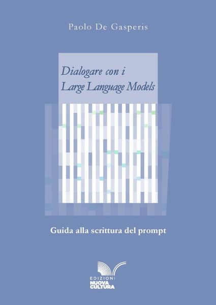 Dialogare con i Large Language Models (eBook, ePUB) Dialogare con i Large Language Models (eBook, ePUB)