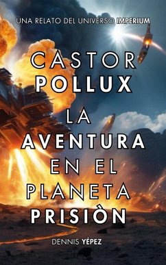 Cover Castor Pollux: La aventura en el planeta prisión (Imperium Saga: Castor Pollux (Español), #1) (eBook, ePUB)