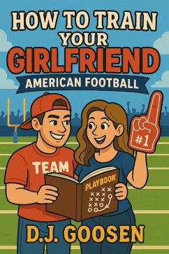 Cover How To Train Your Girlfriend : American Football (eBook, ePUB)