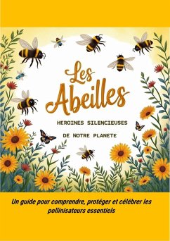 Les Abeilles, héroïnes silencieuses de notre planète (eBook, ePUB) - Rousseau, Vincent
