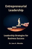 Entrepreneurial Leadership: Leadership Strategies for Business Success (eBook, ePUB)