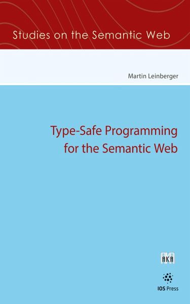 Type-Safe Programming for the Semantic Web (eBook, PDF) Type-Safe Programming for the Semantic Web (eBook, PDF)