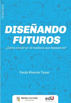 Cover Diseñando futuros ¿Cómo construir el mañana que deseamos? (eBook, PDF)