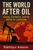 The World After Oil: Who Will Rule Tomorrow (eBook, ePUB)