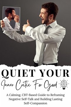 Quiet Your Inner Critic For Good (eBook, ePUB) - Essakhi, Ink by