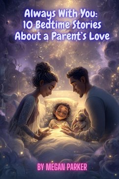 Always With You: 10 Bedtime Stories About a Parent's Love (eBook, ePUB) - Parker, Megan