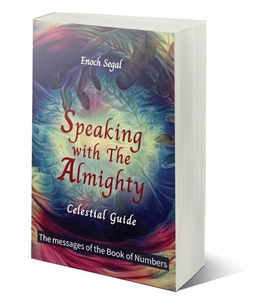 Speaking with the Almighty - Numbers (The Celestial Guide, #4) (eBook, ePUB) Speaking with the Almighty - Numbers (The Celestial Guide, #4) (eBook, ePUB)
