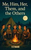 Me, Him, Her, Them, and the Others (eBook, ePUB) Me, Him, Her, Them, and the Others (eBook, ePUB)