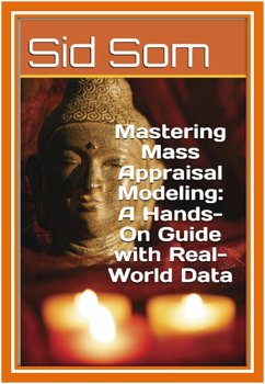 Mastering Mass Appraisal Modeling: A Hands-On Guide with Real-World Data (eBook, ePUB) - Sid